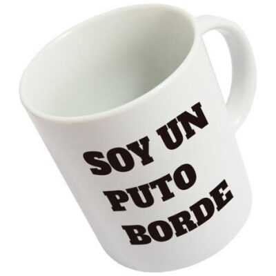 TAZA SOY UN PUTO BORDE