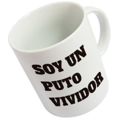 TAZA SOY UN PUTO VIVIDOR